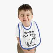 Funny Baby Bib - Bananas Don't Poop, But I Do!