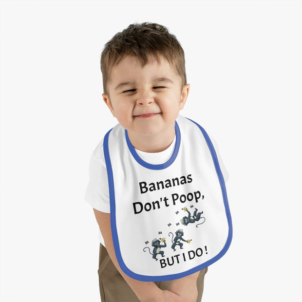 Funny Baby Bib - Bananas Don't Poop, But I Do!