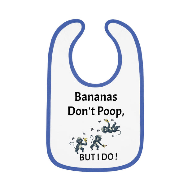 Funny Baby Bib - Bananas Don't Poop, But I Do!