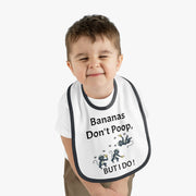 Funny Baby Bib - Bananas Don't Poop, But I Do!