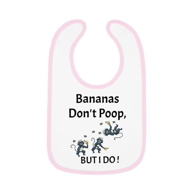 Funny Baby Bib - Bananas Don't Poop, But I Do!