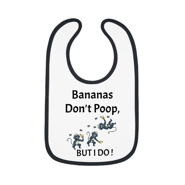 Funny Baby Bib - Bananas Don't Poop, But I Do!