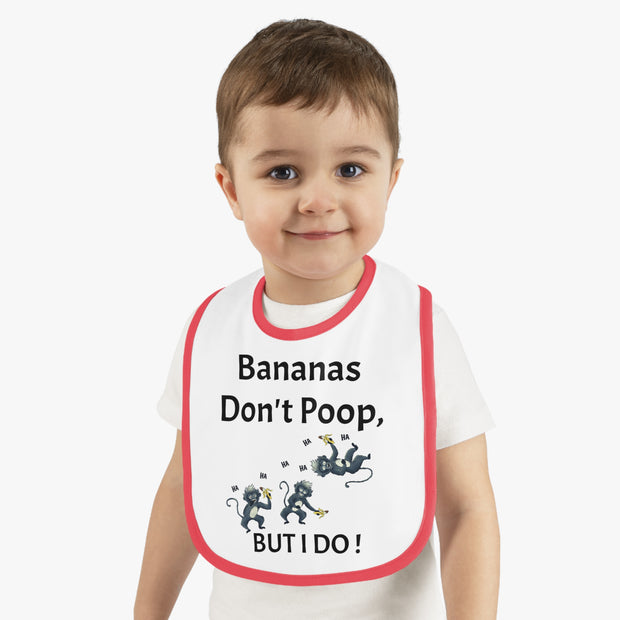 Funny Baby Bib - Bananas Don't Poop, But I Do!