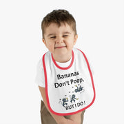 Funny Baby Bib - Bananas Don't Poop, But I Do!