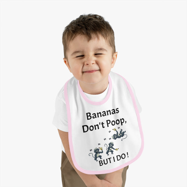 Funny Baby Bib - Bananas Don't Poop, But I Do!