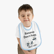 Funny Baby Bib - Bananas Don't Poop, But I Do!