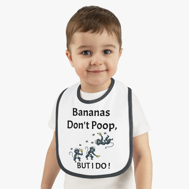 Funny Baby Bib - Bananas Don't Poop, But I Do!