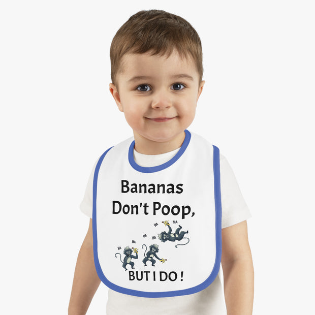 Funny Baby Bib - Bananas Don't Poop, But I Do!