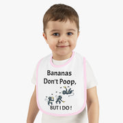 Funny Baby Bib - Bananas Don't Poop, But I Do!